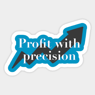 Profit with precision Sticker